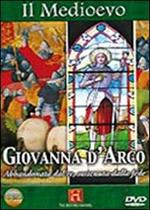 Il Medioevo. Giovanna d'Arco. Abbandonata dal re, sostenuta dalla fede