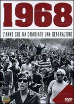 1968 L'anno che ha cambiato una generazione