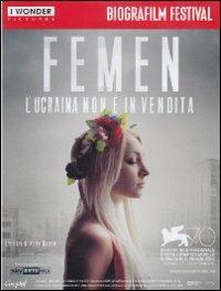 Femen. L'Ucraina non è in vendita di Kitty Green - DVD