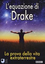 L' equazione di Drake. La prova della vita extraterrestre