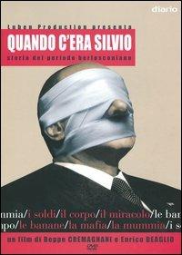 Quando c'era Silvio di Beppe Cremagnani,Enrico Deaglio,Ruben H. Oliva - DVD