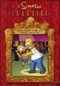 I Simpson. Too Hot For Tv. Troppo per la tv! - DVD