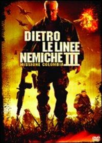 Dietro Le Linee Nemiche 3. Missione Colombia di Tim Matheson - DVD