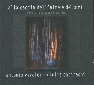 Alla caccia dell'alme e de' cori - CD Audio di Antonio Vivaldi