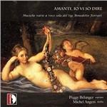 Amanti, io vi sò dire. Musche varie a voce sola del Sig. Benedetto Ferrari - CD Audio di Peggy Pélanger,Michel Angers