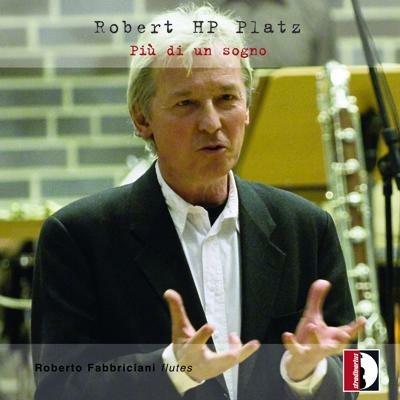 Più di un sogno - CD Audio di Roberto Fabbriciani,Robert HP Platz
