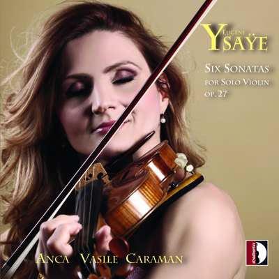 6 Sonate per violino op.27 - CD Audio di Eugene Ysaye,Anca Vasile Caraman