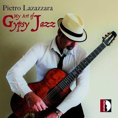 My Art of Gypsy Jazz - CD Audio di Pietro Lazazzara