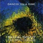 Dancin' On a Dime - CD Audio di Rachel Gould