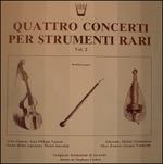 Quattro Concerti per Strumenti Rari, vol.2 - Konzertsuite, Concerto in La Magg. (Special Edition)