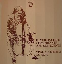 Il violoncello concertante nel Settecento - Vinile LP di Tomaso Giovanni Albinoni,Johann Christian Bach,Antonio Vivaldi