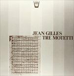 Tre Motetti - Vinile LP di Jean Gilles