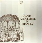 Canti Alla Corte di Francia - Vinile LP