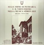 Sulle Orme di Petrarca e Il Virtuosismonella Musica Spirituale Del Sec Xvi-Xvii - Vinile LP