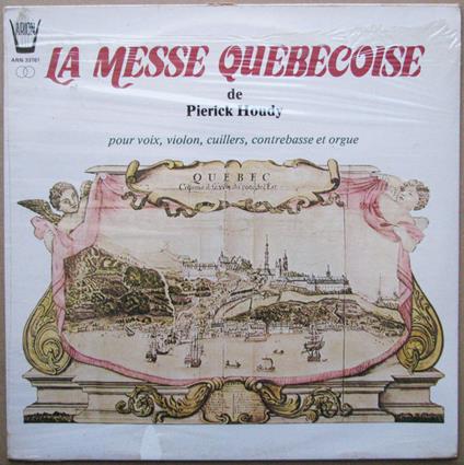 La Messe Québécoise Pour Voix, Violon, Cuillers, Contrebasse Et Orgue - Vinile LP