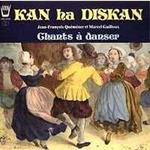 Kan Ha Diskan, Chants A Danser