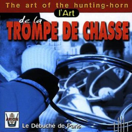 L'Art de la Trompe de Chasse, Le Debuche De Paris - Vinile LP