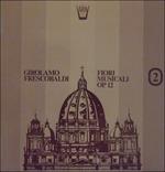 Fiori Musicali Op.12 (Special Edition) - Vinile LP di Girolamo Frescobaldi,Lucienne Antonini