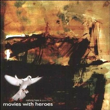 Nothing Here Is Perfect - CD Audio di Movies With Heroes