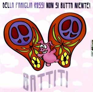 CD Battiti. Della Famiglia Rossi non si butta niente La Famiglia Rossi