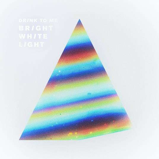 Bright White Light - CD Audio di Drink to Me