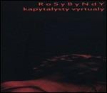 Kapytalystry Vyrtualy - CD Audio di Rosybyndy