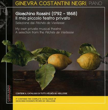 Il mio piccolo teatro privato. Selezione dai Péchés de vieillesse - CD Audio di Gioachino Rossini,Ginevra Costantini Negri