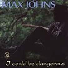 I Could Be Dangerous - CD Audio di Max Johns