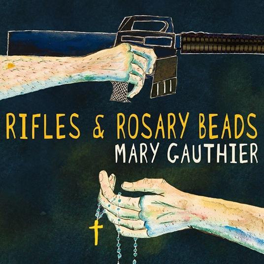 Rifles and Rosary Beads - CD Audio di Mary Gauthier