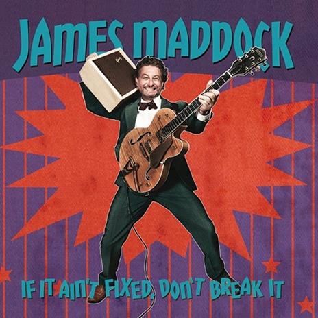 If it Ain't Fixed Don't Break it - CD Audio di James Maddock