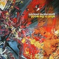 What in the World - CD Audio di Michael McDermott