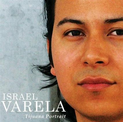 Tijuana Portrait - CD Audio di Israel Varela