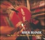 The Heart, the Healer & the Holy Groove - CD Audio di River Blonde