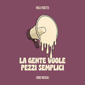 CD La gente vuole pezzi semplici Paolo Pieretto