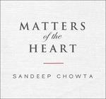 Matters of the Heart - CD Audio di Sandeep Chowta
