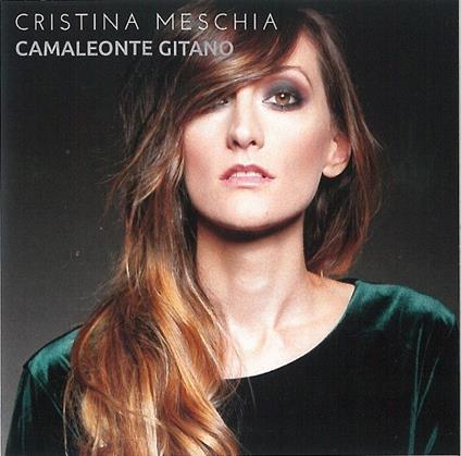 Camaleonte gitano - CD Audio di Cristina Meschia