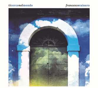 CD Ti Cerco Nel Mondo Francesco Rainero