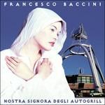 Nostra Signora Degli Autogrill - CD Audio di Francesco Baccini