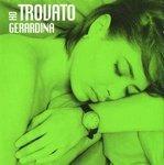 Ho Trovato Gerardina - CD Audio di Gerardina Trovato