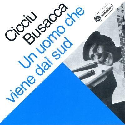 Un uomo che viene dal Sud - CD Audio di Cicciu Busacca