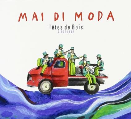 Mai di moda. Since 1992 - CD Audio di Tetes de Bois