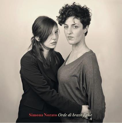 Orde di brave figlie - CD Audio di Simona Norato