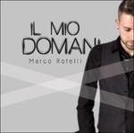 Il mio domani - CD Audio di Marco Rotelli