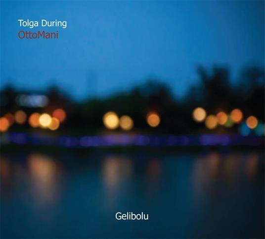 Gelibolu - CD Audio di Tolga During,OttoMani