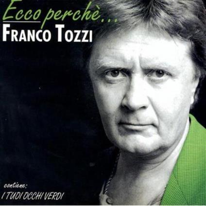 Ecco Perche'... - CD Audio di Franco Tozzi