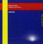 Drops - CD Audio di Derek Bailey,Andrea Centazzo