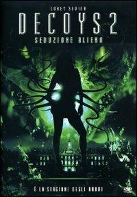 Decoys 2: seduzione aliena (DVD) di Jeffery Scott Lando - DVD