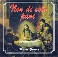 Non di solo pane - CD Audio di Marco Frisina