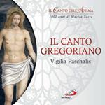 Il Canto Gregoriano. Vigilia Paschalis