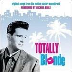 Totally Blonde (Colonna sonora) - Vinile LP di Michael Bublé